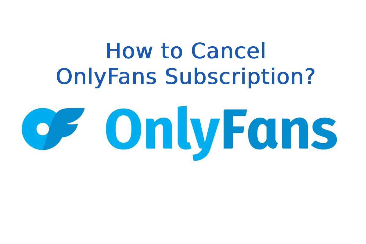 How to Cancel OnlyFans Subscription? Follow These Easy Steps