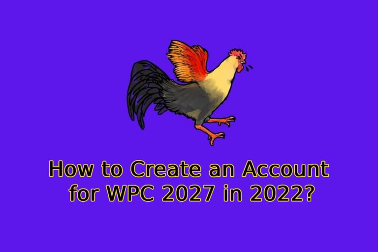 How To Create An Account For WPC 2027 In 2022 