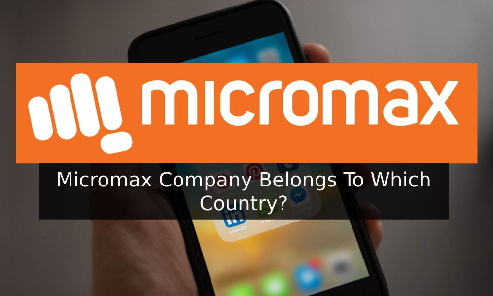 Micromax Company Belongs To Which Country?