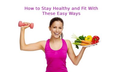 How to Stay Healthy and Fit